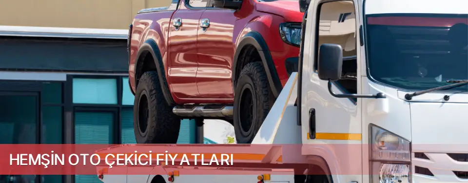 Hemşin İlçemi Oto Çekici Fiyatları