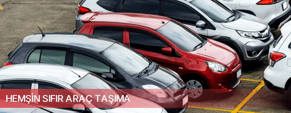 Hemşin İlçemi Sıfır Araç Taşıma